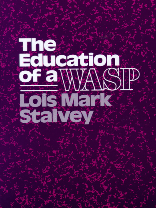 Title details for The Education of a WASP by Lois M. Stalvey - Wait list
